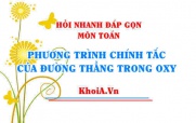 Phương trình chính tắc của đường thẳng trong mặt phẳng Oxy lớp 10? Hỏi nhanh đáp gọn môn Toán